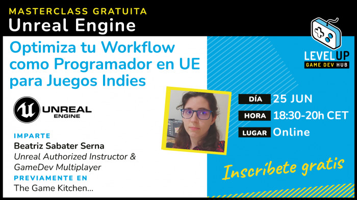 Masterclass gratuita: Optimiza tu workflow como programador en Unreal Engine para juegos indies