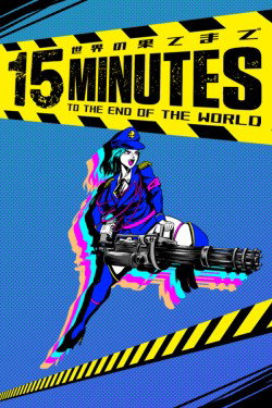 15 Minutes to the end of the world