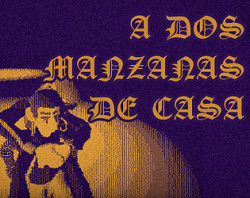 A DOS MANZANAS DE CASA
