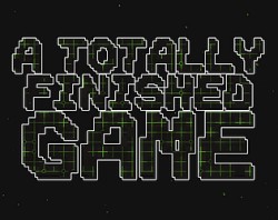 A TOTALLY FINISHED GAME!