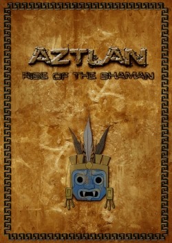 Aztlan: Rise of the Shaman