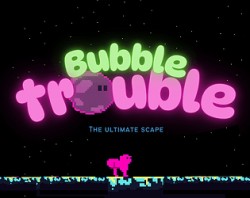Bubble Trouble