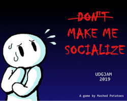(Don't) Make Me Socialize
