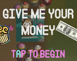 Give me your money