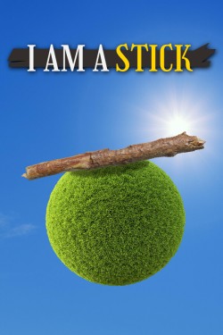 I Am A Stick