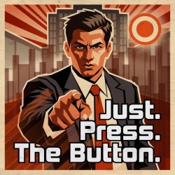 Just. Press. The Button.