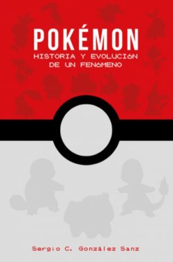 Pokémon: Historia y evolución de un fenómeno