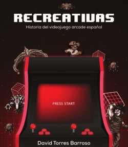 Recreativas. Historia del videojuego arcade español