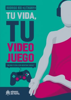 tu-vida-tu-videojuego-mejora-tu-daa-a-daa-mientras-juegas