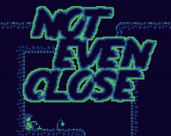 NotEvenClose