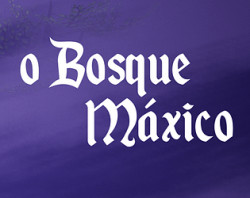 O Bosque Máxico