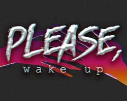 Please, Wake Up