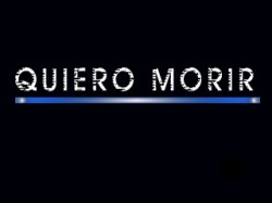 Quiero morir