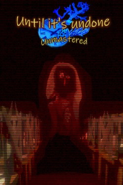 Until It’s Undone: Unmastered