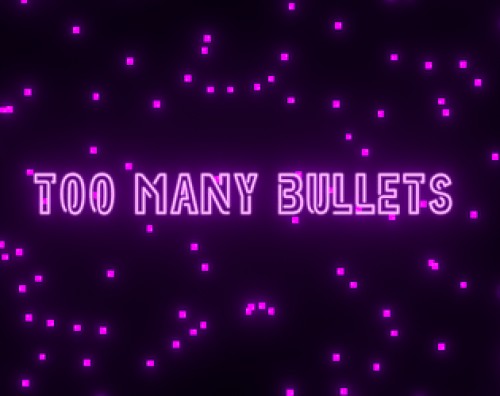 Too Many Bullets