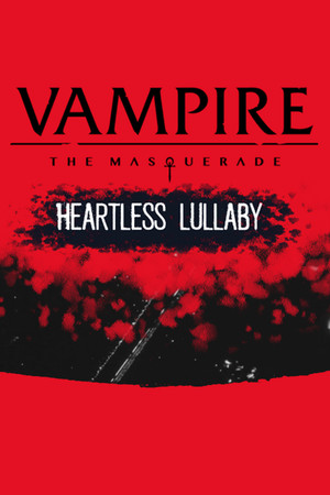Vampire: The Masquerade - Heartless Lullaby
